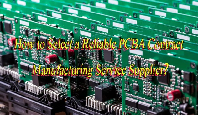 How to Select a Reliable PCBA Contract Manufacturing Service Supplier, http://vn.danyupcbs.com/2026/02/11/pcba-contract-manufacturing/