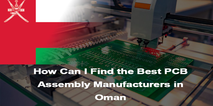 How Can I Find the Best PCB Assembly Manufacturers in Oman, http://vn.danyupcbs.com/2026/03/09/pcb-assembly-manufacturers-in-oman/