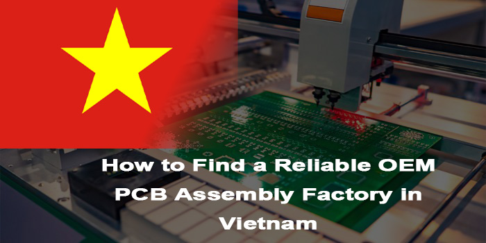 How to Find a Reliable OEM PCB Assembly Factory in Vietnam, http://vn.danyupcbs.com/2026/03/13/oem-pcb-assembly-factory-in-vietnam/